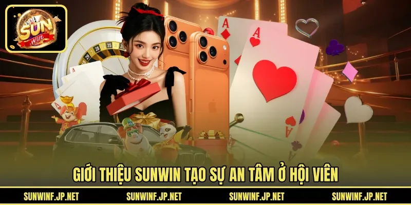Giới thiệu SUNWIN tạo sự an tâm ở hội viên