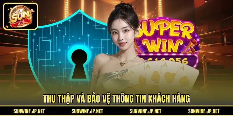 Thu thập và bảo vệ thông tin khách hàng