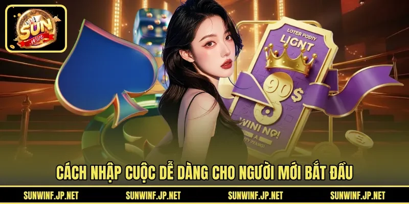 Cách nhập cuộc dễ dàng cho người mới bắt đầu